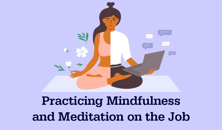 Practicing Mindfulness and Meditation on the Job