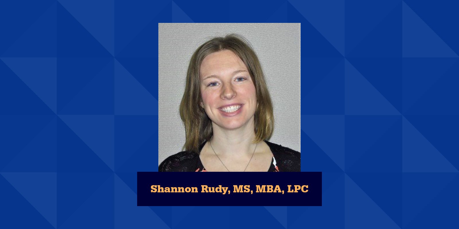 Shannon Rudy, MS, MBA, LPC
