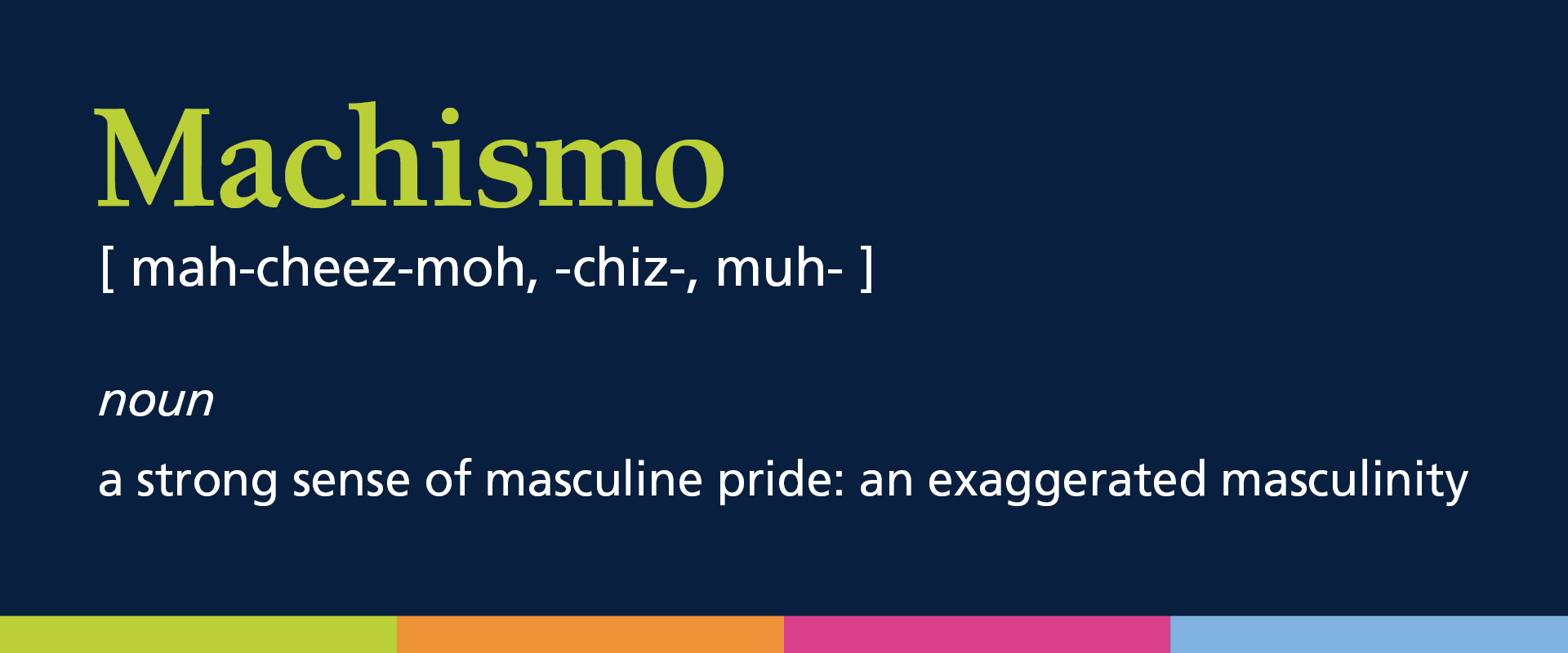 Machismo [ mah-cheez-moh, -chiz-, muh- ]
noun
a strong sense of masculine pride; an exaggerated masculinity